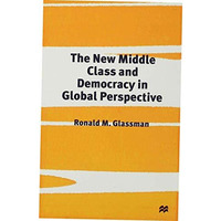 The New Middle Class and Democracy in Global Perspective [Hardcover]