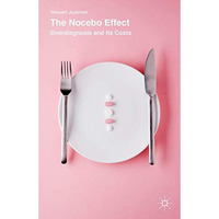 The Nocebo Effect: Overdiagnosis and Its Costs [Hardcover]