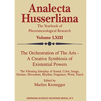 The Orchestration of the Arts  A Creative Symbiosis of Existential Powers: The  [Hardcover]