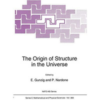 The Origin of Structure in the Universe [Hardcover]