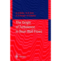 The Origin of Turbulence in Near-Wall Flows [Paperback]