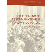 The Origins of Asset Management from 1700 to 1960: Towering Investors [Paperback]