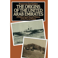 The Origins of the United Arab Emirates: A Political and Social History of the T [Paperback]