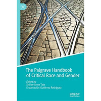 The Palgrave Handbook of Critical Race and Gender [Hardcover]