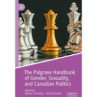 The Palgrave Handbook of Gender, Sexuality, and Canadian Politics [Paperback]