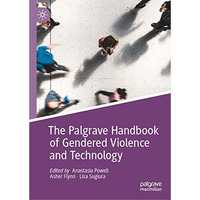 The Palgrave Handbook of Gendered Violence and Technology [Hardcover]