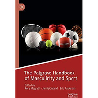 The Palgrave Handbook of Masculinity and Sport [Paperback]