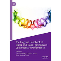 The Palgrave Handbook of Queer and Trans Feminisms in Contemporary Performance [Hardcover]