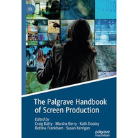 The Palgrave Handbook of Screen Production [Paperback]