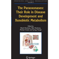 The Paraoxonases: Their Role in Disease Development and Xenobiotic Metabolism [Paperback]