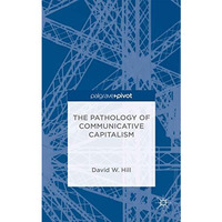 The Pathology of Communicative Capitalism [Hardcover]