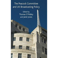 The Peacock Committee and UK Broadcasting Policy [Hardcover]