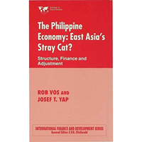 The Philippine Economy: Stray Cat of East Asia?: Finance, Adjustment and Structu [Hardcover]