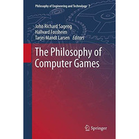 The Philosophy of Computer Games [Hardcover]