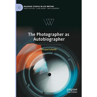 The Photographer as Autobiographer [Hardcover]