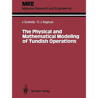 The Physical and Mathematical Modeling of Tundish Operations [Paperback]