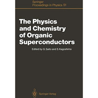 The Physics and Chemistry of Organic Superconductors: Proceedings of the ISSP In [Paperback]