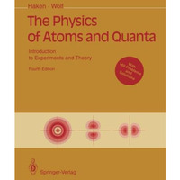 The Physics of Atoms and Quanta: Introduction to Experiments and Theory [Paperback]