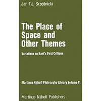 The Place of Space and Other Themes: Variations on Kants First Critique [Hardcover]