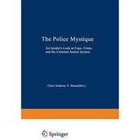 The Police Mystique: An Insiders Look at Cops, Crime, and the Criminal Justice  [Paperback]