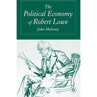 The Political Economy of Robert Lowe [Hardcover]