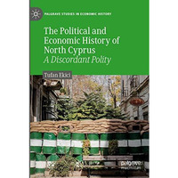 The Political and Economic History of North Cyprus: A Discordant Polity [Paperback]