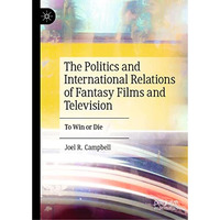 The Politics and International Relations of Fantasy Films and Television: To Win [Hardcover]