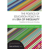 The Politics of Education Policy in an Era of Inequality: Possibilities for Demo [Paperback]