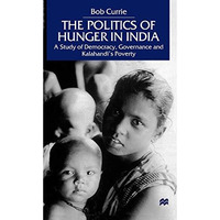 The Politics of Hunger in India: A Study of Democracy, Governance and Kalahandi' [Hardcover]