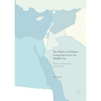 The Politics of Militant Group Survival in the Middle East: Resources, Relations [Hardcover]