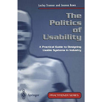 The Politics of Usability: A Practical Guide to Designing Usable Systems in Indu [Paperback]