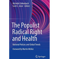 The Populist Radical Right and Health: National Policies and Global Trends [Paperback]