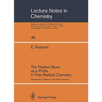 The Positive Muon as a Probe in Free Radical Chemistry: Potential and Limitation [Paperback]