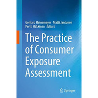 The Practice of Consumer Exposure Assessment [Hardcover]