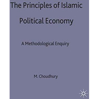 The Principles of Islamic Political Economy: A Methodological Enquiry [Hardcover]