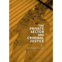 The Private Sector and Criminal Justice [Hardcover]