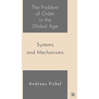 The Problem of Order in the Global Age: Systems and Mechanisms [Hardcover]