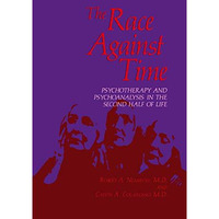 The Race Against Time: Psychotherapy and Psychoanalysis in the Second Half of Li [Hardcover]