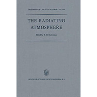 The Radiating Atmosphere: Proceedings of a Symposium Organized by the Summer Adv [Hardcover]