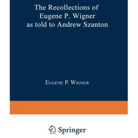 The Recollections of Eugene P. Wigner [Paperback]