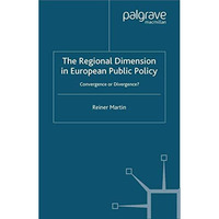 The Regional Dimension in European Public Policy: Convergence or Divergence? [Paperback]