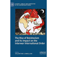 The Rise of Bolshevism and its Impact on the Interwar International Order [Paperback]