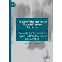 The Rise of the Indonesian Financial Service Authority: Domestic Implementation  [Hardcover]