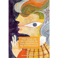 The Role of Intuitions in Philosophical Methodology [Paperback]