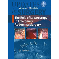 The Role of Laparoscopy in  Emergency Abdominal Surgery [Paperback]