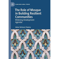 The Role of Mosque in Building Resilient Communities: Widening Development Agend [Hardcover]