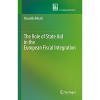 The Role of State Aid in the European Fiscal Integration [Hardcover]