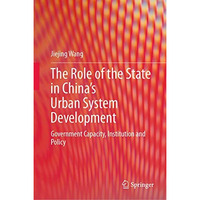 The Role of the State in Chinas Urban System Development: Government Capacity,  [Hardcover]