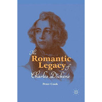 The Romantic Legacy of Charles Dickens [Paperback]