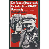 The Russian Revolution and the Soviet State 19171921: Documents [Paperback]